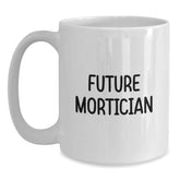 Funny Mortician Jokes White Coffee Mug Gifts from Friends to Future Mortician Men Women Coworkers this Christmas Unique Gifts - Main